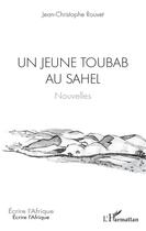 Couverture du livre « Un jeune toubab au Sahel » de Jean-Christophe Rouvet aux éditions L'harmattan