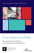 Couverture du livre « À la recherche d'Aida : va-et-vient de deux femmes entre Occident et Extrême-Orient » de Morena Campani et Mieko Matsumoto aux éditions L'harmattan