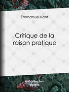 Couverture du livre « Critique de la raison pratique » de Emmanuel Kant aux éditions Epagine