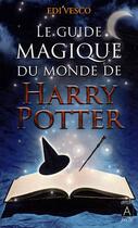 Couverture du livre « Le guide magique du monde de Harry Potter » de Edi Vesco aux éditions Archipoche