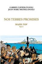 Couverture du livre « Nos terres promises Tome 3 : Mazel Tov » de Gabriel-Xavier Culioli et Jean-Marc Michelangeli aux éditions Dcl