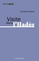 Couverture du livre « Visite dans l'Hadès » de Gunther Anders aux éditions Bord De L'eau