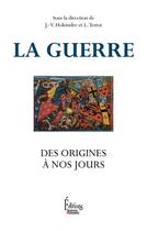 Couverture du livre « La guerre, des origines à nos jours » de Laurent Testot et Jean-Vincent Holeindre aux éditions Sciences Humaines