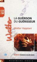 Couverture du livre « La guérison du guérisseur » de Walter Vappiani aux éditions Blf Éditions