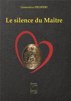 Couverture du livre « Le silence du maître » de Genevieve Deliperi aux éditions Abatos