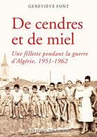 Couverture du livre « De cendres et de miel ; une fillette pendant la guerre d'Algérie, 1951-1962 » de Genevieve Font aux éditions De L'onde