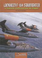 Couverture du livre « Lockheed F-104 Starfighter ; l'histoire controversée du Zipper » de Rene Francillon aux éditions Lela Presse