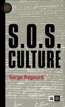 Couverture du livre « S.o.s. culture » de Serge Regourd aux éditions Indigene