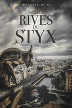 Couverture du livre « Sur les rives du Styx » de Monique Le Dantec aux éditions Morrigane