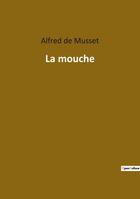 Couverture du livre « La mouche » de Alfred De Musset aux éditions Culturea