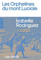 Couverture du livre « Les orphelines du mont Luciole » de Isabelle Rodriguez aux éditions Les Avrils