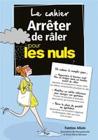 Couverture du livre « Arretêr de râler pour les nuls » de Anne-Olivia Messana et Marygribouille et Alain Fantine aux éditions First