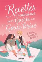 Couverture du livre « Recettes cubaines pour guérir un coeur brisé » de Laura Taylor Namey aux éditions Comet