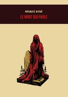 Couverture du livre « Le Mort qui parle » de Maurice Boue et Vianney Carvalho aux éditions Mysteres Et Enquetes