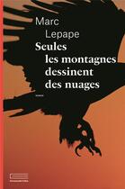 Couverture du livre « Seules les montagnes dessinent des nuages » de Marc Le Pape aux éditions Emmanuelle Collas