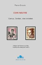 Couverture du livre « Coin neutre ; Camus, Cerdan, vies croisées » de Pierre Grouix aux éditions Editions Du Bourg