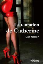 Couverture du livre « La tentation de catherine » de Nelson Lisa aux éditions Viperine