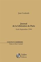 Couverture du livre « Journal de la Libération de Paris : Août-Septembre 1944 » de Jean Coulomb aux éditions Isidore Conseil