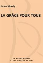Couverture du livre « La grâce pour tous » de James Woody aux éditions La Baume Rousse