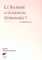 Couverture du livre « La Sclerose En Plaques Est Guerissable » de Catherine Kousmine aux éditions Delachaux & Niestle