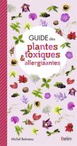 Couverture du livre « Guide des plantes toxiques et allergisantes » de Michel Botineau aux éditions Belin