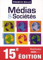 Couverture du livre « Médias et sociétés (15e édition) » de Francis Balle aux éditions Lgdj