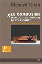 Couverture du livre « Le Corbusier et le palais des congrès de Strasbourg » de Richard Klein aux éditions Picard