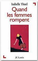 Couverture du livre « Quand les femmes rompent » de Isabelle Yhuel aux éditions Jc Lattes