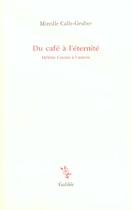 Couverture du livre « Du café à l'éternité ; Hélène Cixous à l'oeuvre » de Mireille Calle-Gruber aux éditions Galilee