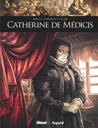 Couverture du livre « Catherine de Médicis » de Mathieu Gabella et Paolo Martinello et Renaud Villard aux éditions Glenat