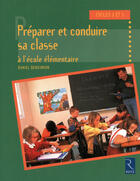 Couverture du livre « Préparer et conduire sa classe à l'école élémentaire » de Daniel Bensimhon aux éditions Retz