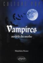 Couverture du livre « Vampires, au delà du mythe » de Marjolaine Boutet aux éditions Ellipses