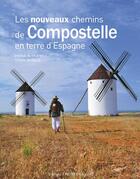 Couverture du livre « Les nouveaux chemins de Compostelle en terre d'Espagne » de Patrick Huchet et Yvon Boelle aux éditions Ouest France