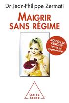 Couverture du livre « Maigrir sans régime » de Jean-Philippe Zermati aux éditions Odile Jacob