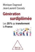 Couverture du livre « Génération surdiplômée ; les 20% qui transforment la France » de Jean-Laurent Cassely et Monique Dagnaud aux éditions Odile Jacob