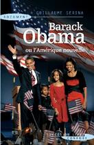 Couverture du livre « Barack Obama ou l'Amérique nouvelle » de Guillaume Serina aux éditions Succes Du Livre