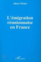 Couverture du livre « L'émigration réunionnaise en France » de Albert Weber aux éditions L'harmattan