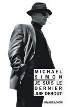 Couverture du livre « Je suis le dernier juif debout » de Michael Simon aux éditions Rivages