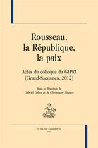 Couverture du livre « Rousseau, la République, la paix » de  aux éditions Honore Champion