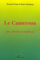 Couverture du livre « Le cameroun - arts, histoire et traditions » de Njomgang/Puepi aux éditions L'harmattan