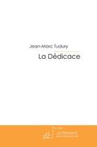 Couverture du livre « La dédicace » de Tudury-J aux éditions Le Manuscrit