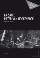 Couverture du livre « La salle Pieter van Hookenbock » de Levenard Jean-Miche aux éditions Mon Petit Editeur