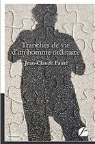 Couverture du livre « Tranches de vie d'un homme ordinaire » de Jean-Claude Fauré aux éditions Editions Du Panthéon