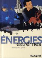 Couverture du livre « Énergies extrêmes » de Sylvain Lapoix et Daniel Blancou aux éditions Futuropolis