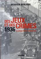 Couverture du livre « Des jeux et des crimes ; 1936, le piège blanc olympique » de Monique Berlioux aux éditions Atlantica