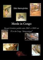 Couverture du livre « Merde in congo - recueil d articles publies entre 2001 et 2009 sur l est du congo 