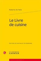 Couverture du livre « Le livre de cuisine » de Roberto De Nola aux éditions Classiques Garnier