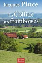 Couverture du livre « La colline aux framboises » de Jacques Pince aux éditions De Boree
