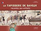Couverture du livre « La tapisserie de Bayeux racontée aux enfants » de Gilles Pivard et David Lemaresquier aux éditions Orep
