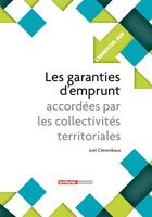 Couverture du livre « L'ESSENTIEL SUR T.228 ; les garanties d'emprunt accordées par les collectivités territoriales » de Joel Clerembaux aux éditions Territorial